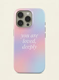You Are Loved Deeply Quote Phone Case