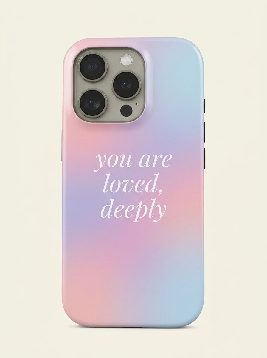 You Are Loved Deeply Quote Phone Case
