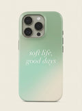 Soft Life Good Days Quote Phone Case