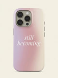 Still Becoming Quote Phone Case