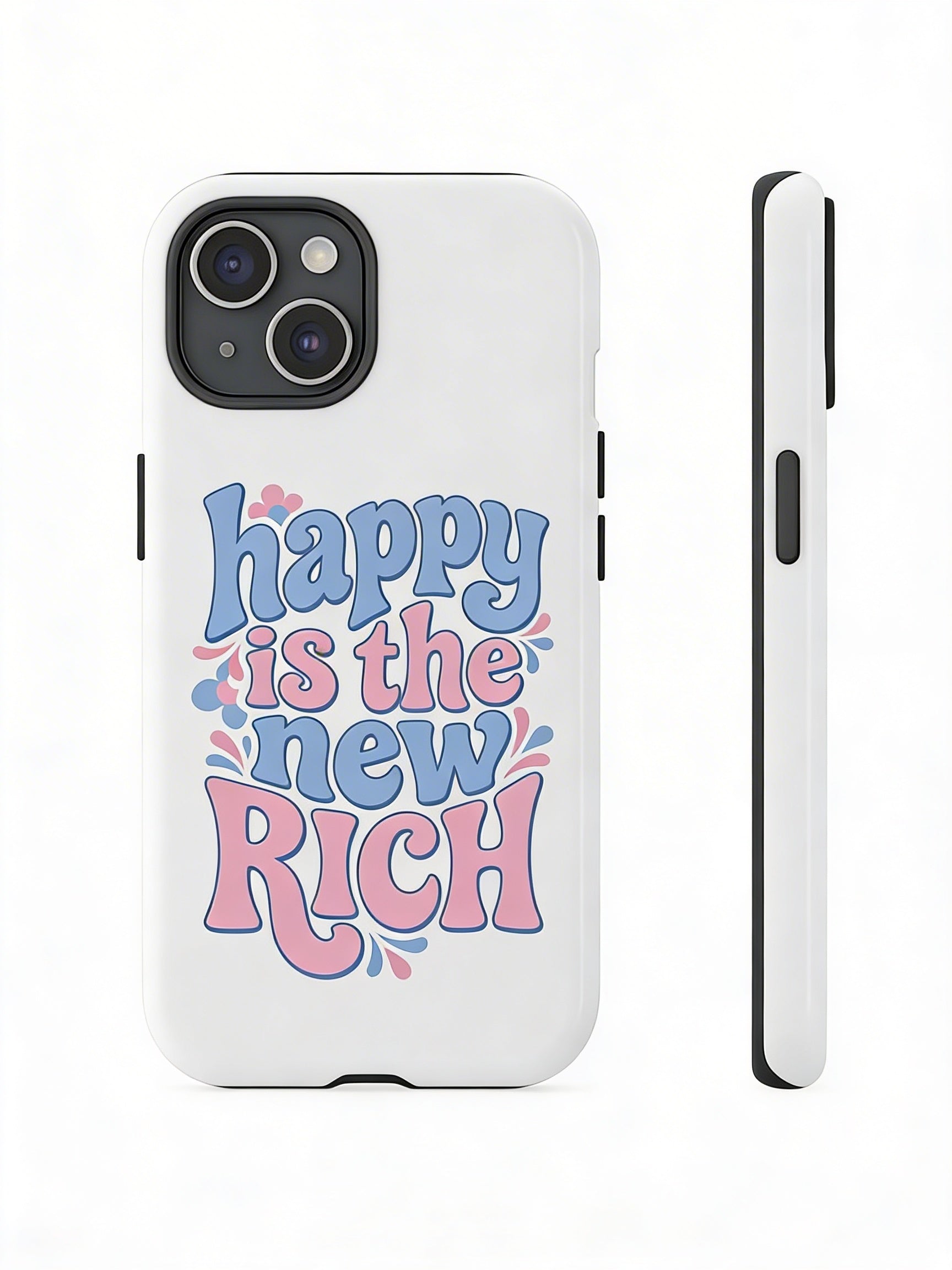 Happy Is The New Rich White Phone Case